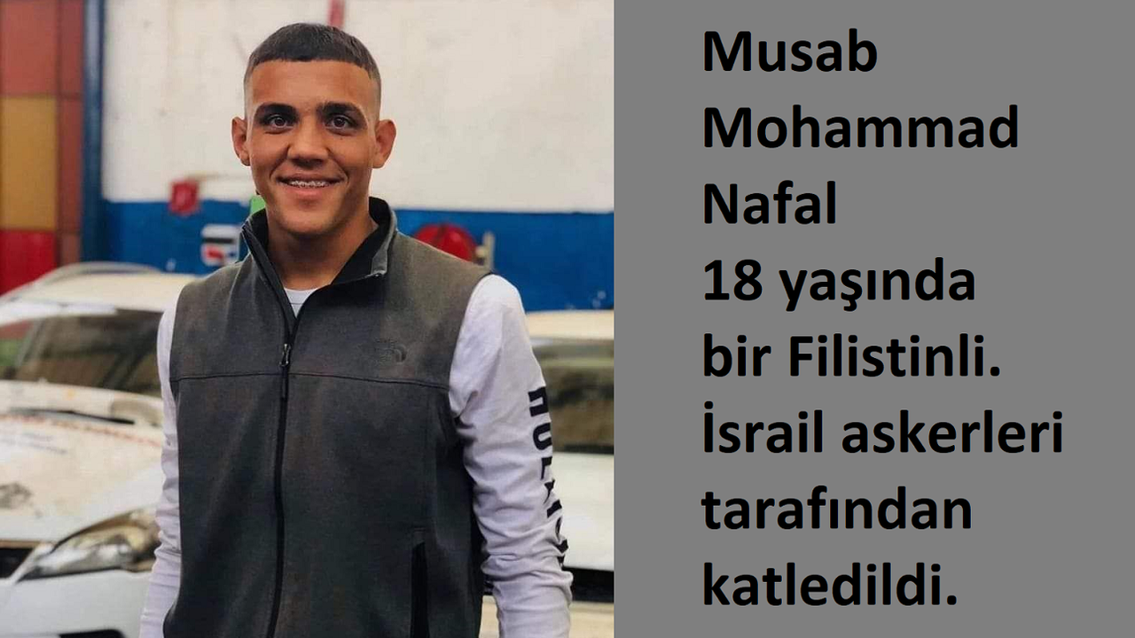 İsrail askerleri, Musab Mohammad Nafal adlı Filistinli genci katletti