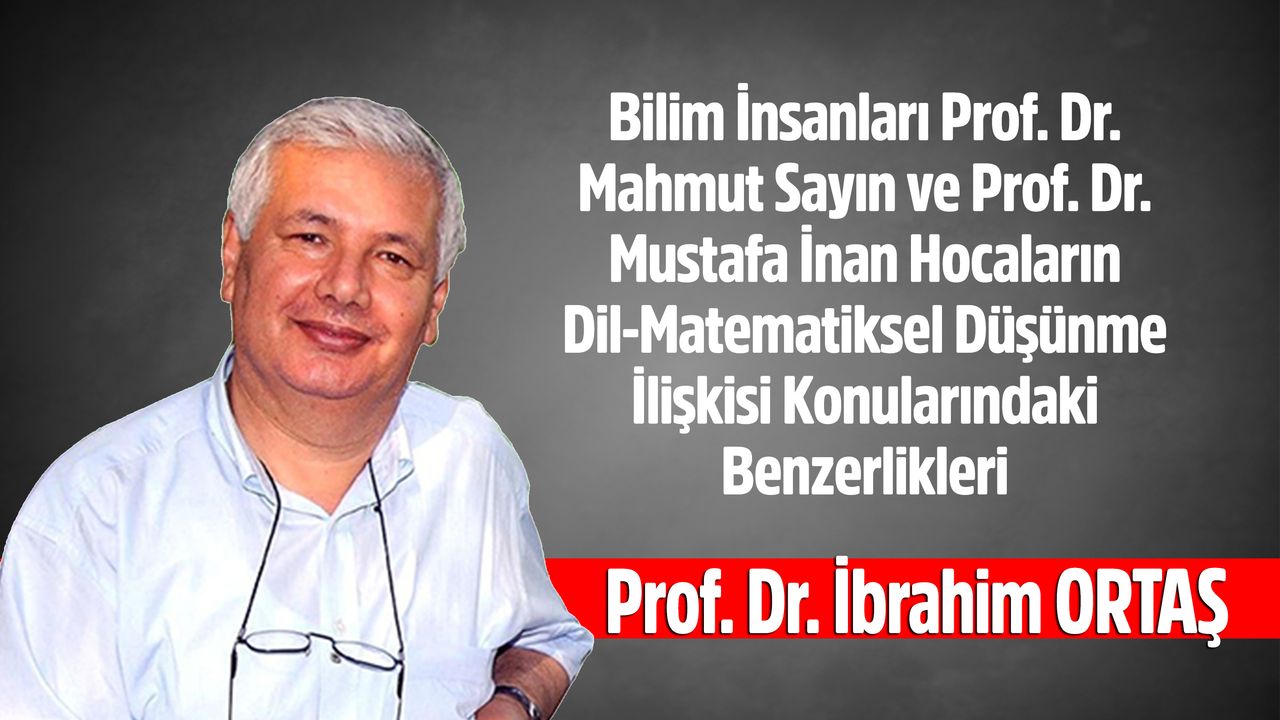 Bilim İnsanları Prof. Dr. Mahmut Sayın ve Prof. Dr. Mustafa İnan Hocaların Dil-Matematiksel Düşünme İlişkisi Konularında