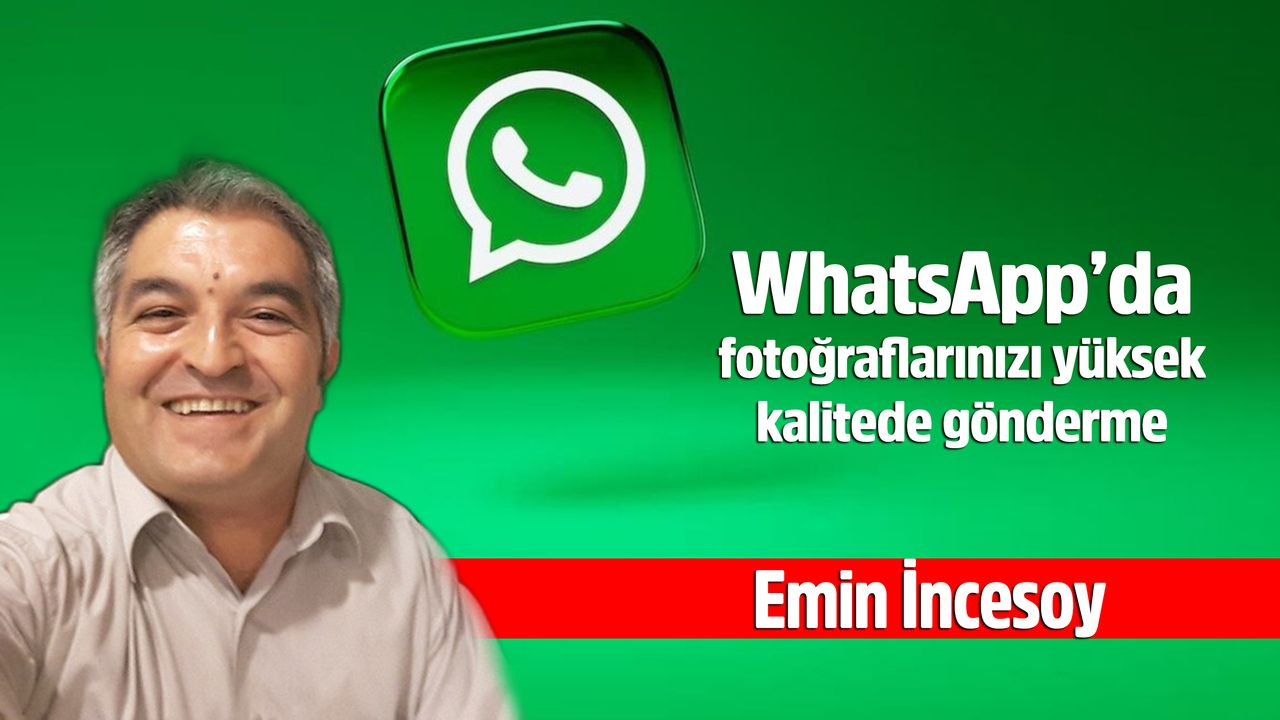 WhatsApp fotoğrafları yüksek kalitede gönderme