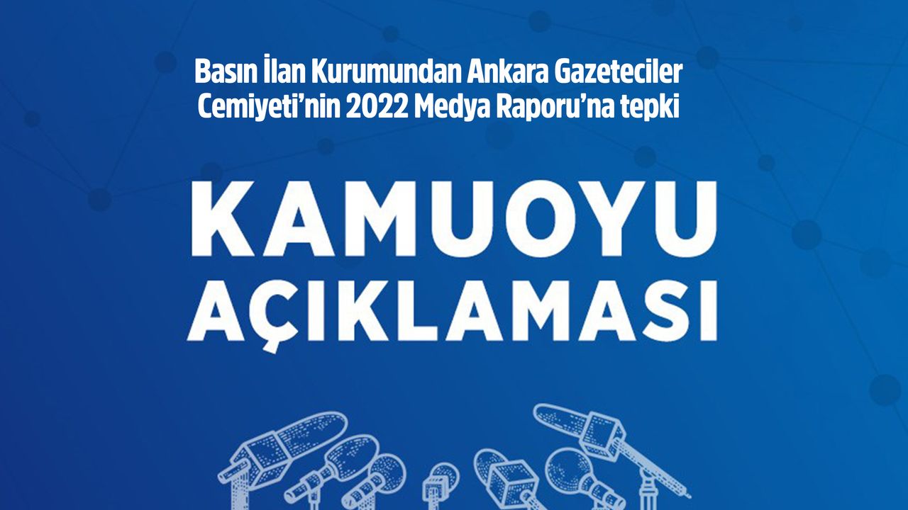 Basın İlan Kurumundan Ankara Gazeteciler Cemiyeti’nin 2022 Medya Raporu’na tepki açıklaması