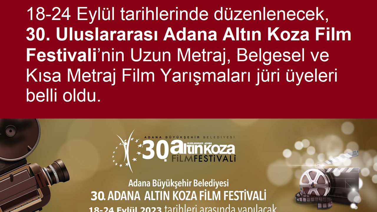 18-24 Eylül tarihlerinde düzenlenecek, 30. Uluslararası Adana Altın Koza Film Festivali’nin Jüri Üyeleri açıklandı
