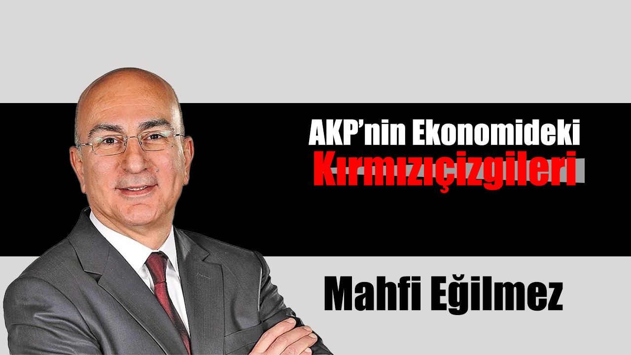 Mahfi Eğilmez, "AKP’nin Ekonomideki Kırmızıçizgileri"
