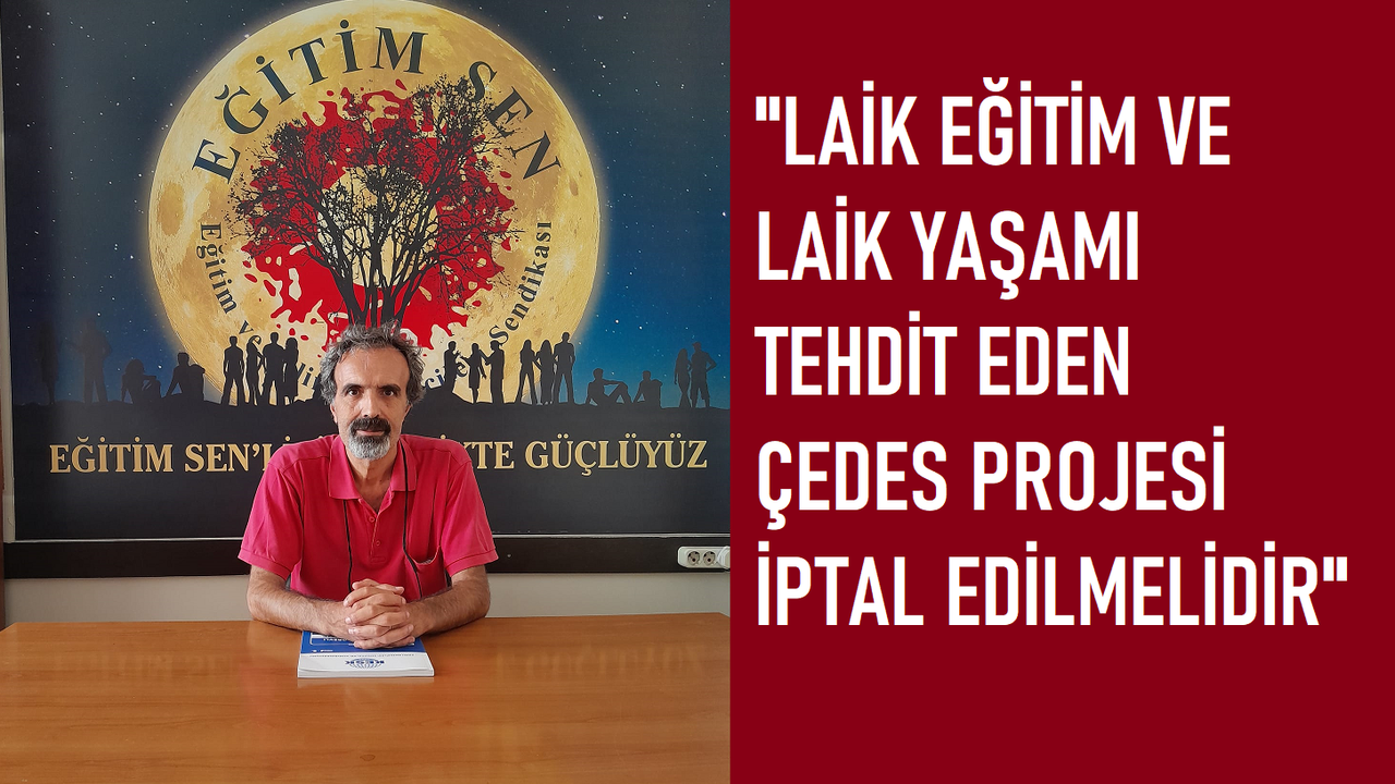 Eğitim Sen Adana Şube Başkanı Hüseyin KAYA; ÇEDES projesi Adana’da uygulanmak isteniyor