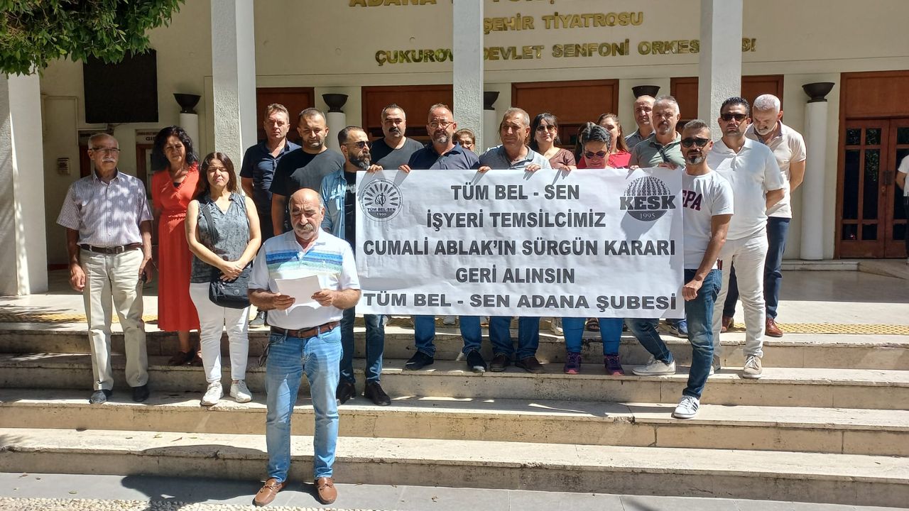Tüm Bel-Sen Adana Şube Yürütme Kurulu; İşyeri Temsilcisi Cumali Ablak'ın Sürgünü Geri Alınsın