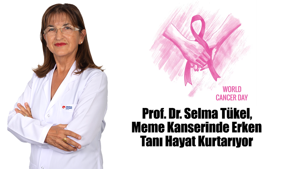 Prof. Dr. Selma Tükel,​​​​​​​ Meme Kanserinde Erken Tanı Hayat Kurtarıyor