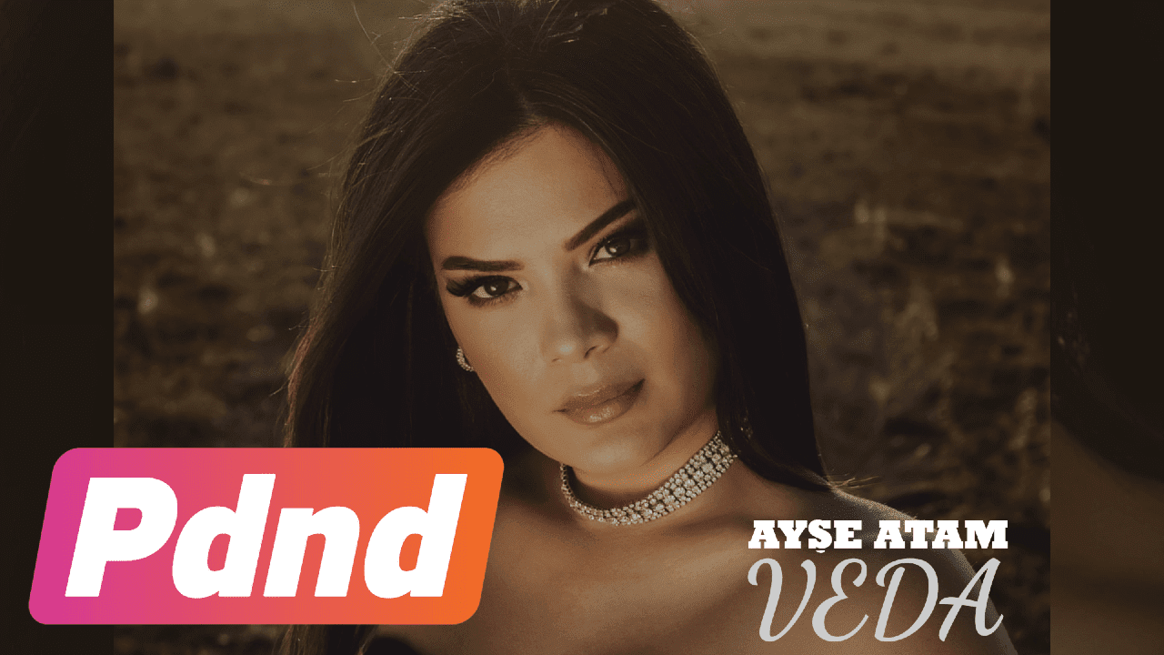 Ayşe Atam, "Veda" Adlı Yeni Şarkısını PDND Music & Video Etiketiyle Dinleyicilerle Buluşturdu