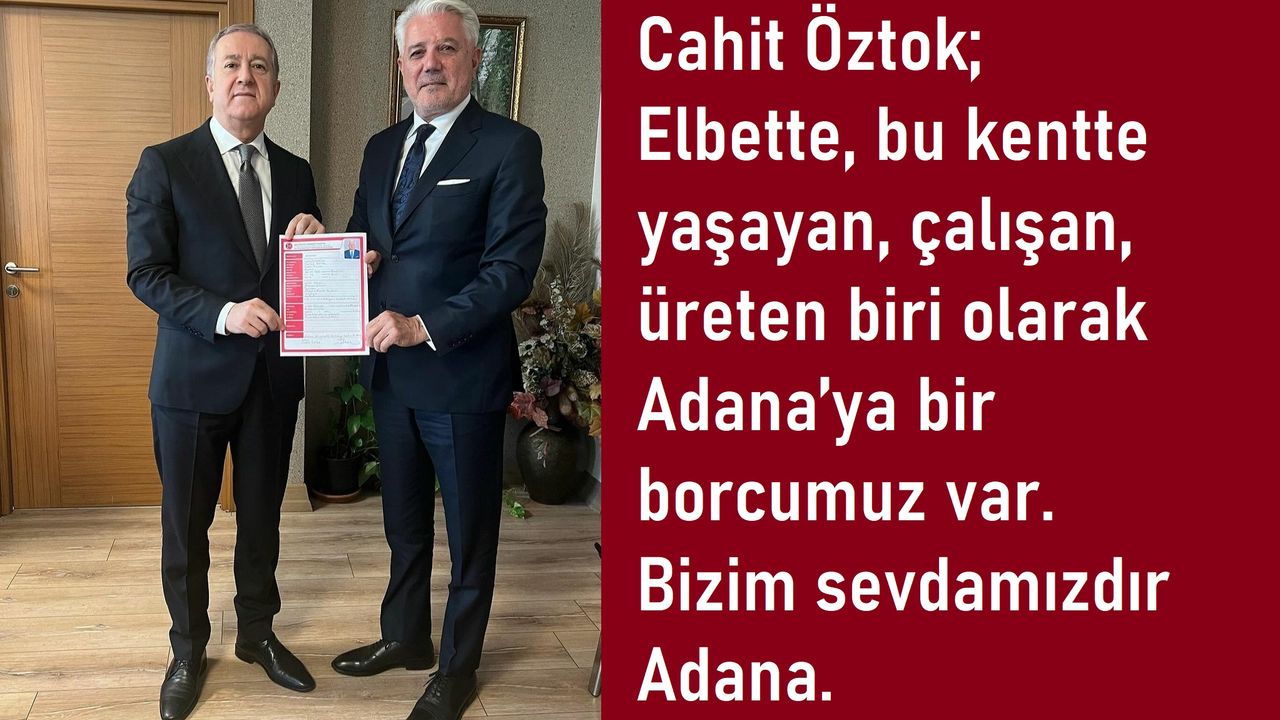 Büyükşehir Belediye Başkan A. Adayı Cahit Öztok; Önceliğimiz Adana