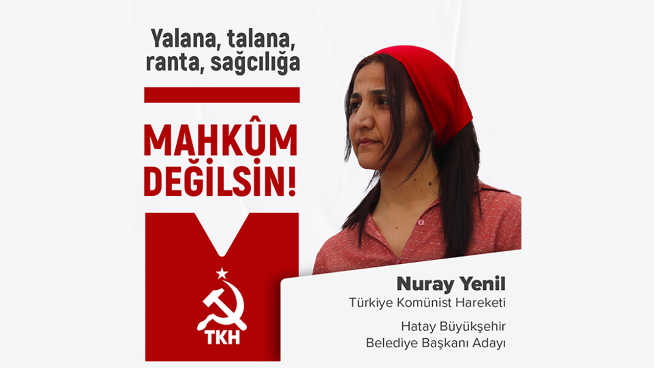 Hatay Büyükşehir Belediye Başkanlığı seçiminde oylar sosyalizme, oylar orak çekice!