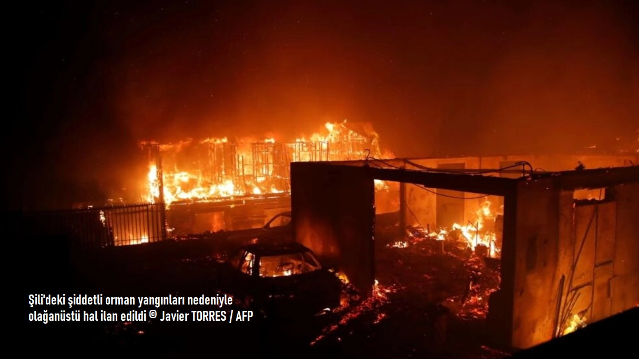 Şili'de orman yangınları nedeniyle olağanüstü hal ilan edildi