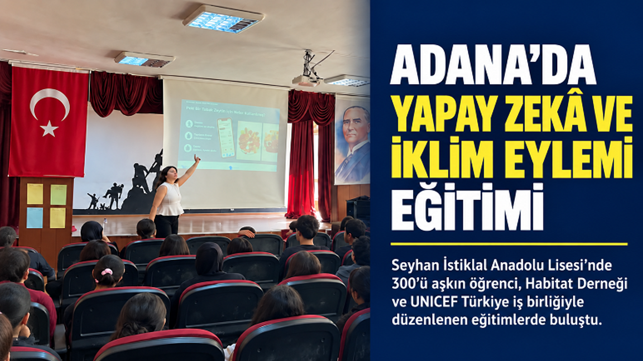 Seyhan’da öğrenciler yapay zekâ ve iklim eylemini öğrendi