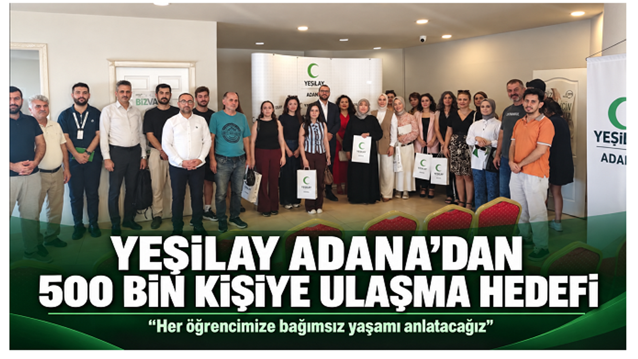 Yeşilay Adanadan yeni dönemde 500 bin kişiye ulaşma hedefi