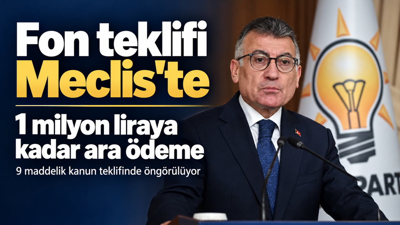 Fon tasfiyesi için 9 maddelik teklif Meclis’te: 1 milyon liraya kadar ara ödeme öngörülüyor