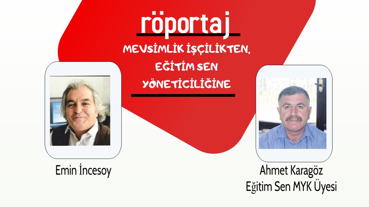 MEVSİMLİK İŞÇİLİKTEN, EĞİTİM SEN YÖNETİCİLİĞİNE