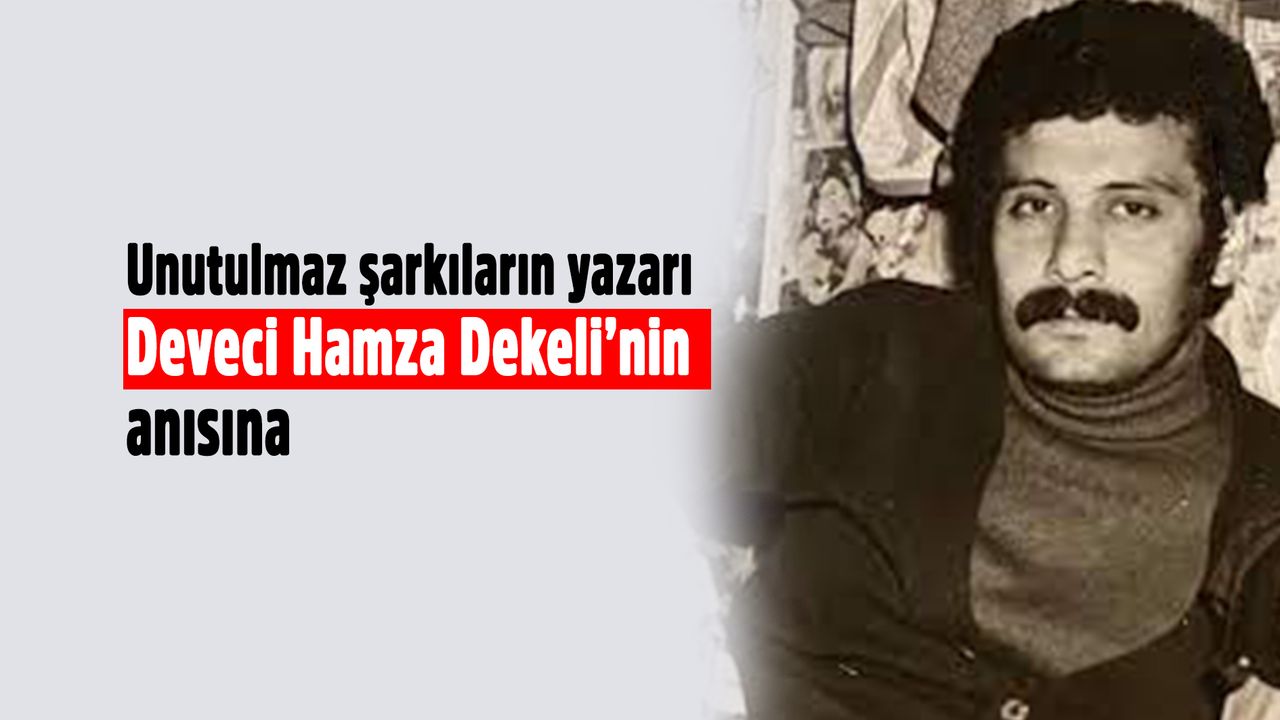 Ünlü söz yazarı Deveci Hamza Dekeli