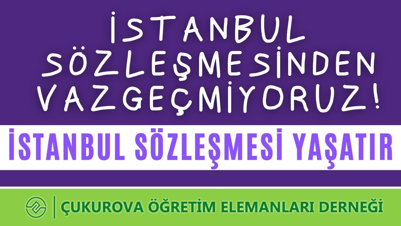 Çukurova Öğretim Elemanları Derneği; "Laiklikten, Eşitlikten, İstanbul Sözleşmesi’nden vazgeçmiyoruz."