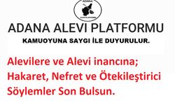 Adana Alevi Platformu; "Toplumsal barışı bozan söylemler nefret tohumları atmaktadır"