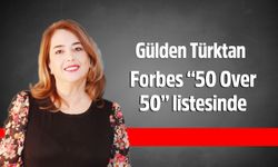 Gülden Türktan Forbes “50 Over 50” listesinde