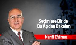 Mahfi Eğilmez, Seçimlere Bir de Bu Açıdan Bakalım