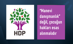 HDP; Çocukların din ve inanç özgürlüğünü tehdit eden uygulamalar durdurulmalıdır