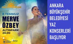 Ankara Büyükşehir Belediyesinin ‘Yaz Konserleri’ 8 Temmuz'da Merve Özbey ile başlıyor