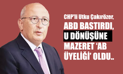 CHP'li Utku Çakırözer, ABD BASTIRDI, U DÖNÜŞÜNE MAZERET ‘AB ÜYELİĞİ’ OLDU..