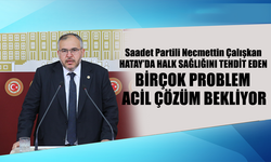 Saadet Partili Necmettin Çalışkan HATAY’DA HALK SAĞLIĞINI TEHDİT EDEN BİRÇOK PROBLEM ACİL ÇÖZÜM BEKLİYOR