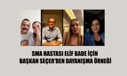 SMA HASTASI ELİF BADE İÇİN BAŞKAN SEÇER'DEN DAYANIŞMA ÖRNEĞİ