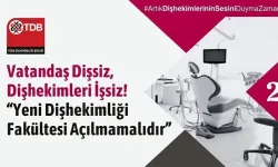 Türk Dişhekimleri Birliği, VATANDAŞ DİŞSİZ, DİŞHEKİMLERİ İŞSİZ! "Yeni Dişhekimliği Fakültesi Açılmamalıdır"
