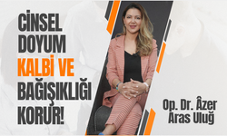 Op. Dr. Âzer Aras Uluğ,​​​​​​​ CİNSEL DOYUM, KALBİ VE BAĞIŞIKLIĞI KORUR!