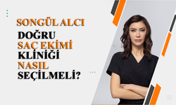 Songül Alcı, DOĞRU SAÇ EKİMİ KLİNİĞİ NASIL SEÇİLMELİ?