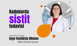 Kadın ürolog Op. Dr. Ayşe Veyhürda Dikmen, kadınlarda sistit tedavisini açıkladı.