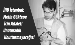 İHD İstanbul şubesi, METİN GÖKTEPE İÇİN ADALET! UNUTTURMAYACAĞIZ!