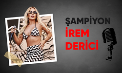 ŞAMPİYON İREM DERİCİ