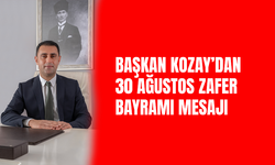 BAŞKAN KOZAY’DAN 30 AĞUSTOS ZAFER BAYRAMI MESAJI