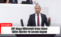 CHP’li Orhan Sümer, Adana’daki Eğitim Sorunlarını Meclis Gündemine Taşıdı