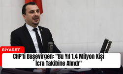 CHP'li Başevirgen: "Bu Yıl 1,4 Milyon Kişi İcra Takibine Alındı"