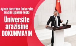 Ayhan Barut'tan üniversite arazisi işgaline tepki  "Üniversite arazisine dokunmayın!"