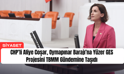 CHP’li Aliye Coşar, Oymapınar Barajı’na Yüzer GES Projesini TBMM Gündemine Taşıdı