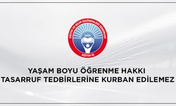 Eğitim İş, Yaşam Boyu Öğrenme Hakkı Tasarruf Tedbirlerine Kurban Edilemez