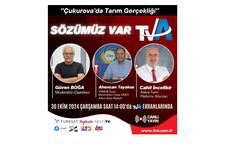 Bu hafta “Sözümüz Var” programının konusu, “Çukurova’da Tarım Gerçekliği”