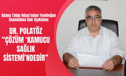 Adana Tabip Odası’ndan Yenidoğan Skandalına Dair Açıklama:  DR. POLATÖZ: “ÇÖZÜM ‘KAMUCU SAĞLIK SİSTEMİ’NDEDİR”