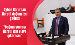 Ayhan Barut'tan ücretli doğum izni çağrısı  "Doğum sonrası ücretli izin 6 aya çıkarılsın"