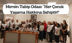 Mersin Tabip Odası: "Her Çocuk Yaşama Hakkına Sahiptir!"