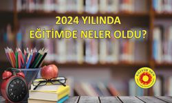 Eğitim Sen, 2024 YILINDA EĞİTİMDE NELER OLDU?