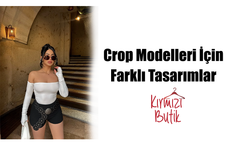 Crop Modelleri İçin Farklı Tasarımlar