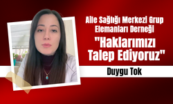 Aile Sağlığı Merkezi Grup Elemanları Derneği: "Haklarımızı Talep Ediyoruz"