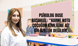 Psikolog Başakgil: “Karne Notu Çocuğun Kimliğine Ait Bir Özellik Değildir, Yaftalamaktan Kaçının!”