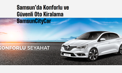 Samsun’da Konforlu ve Güvenli Oto Kiralama SamsunCityCar