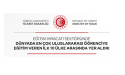 Ticaret Bakanlığı: Türkiye, Eğitim İhracatında Dünyanın İlk 10 Ülkesi Arasında!