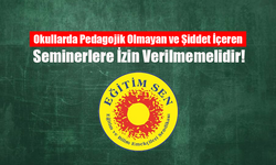 Eğitim Sen: “Okullarda Pedagojik Olmayan ve Şiddet İçeren Seminerlere İzin Verilmemelidir!”